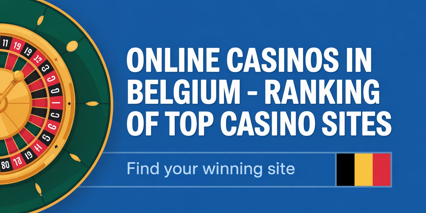 Online Casinos in Belgium – Ranking of Top Casino Sites