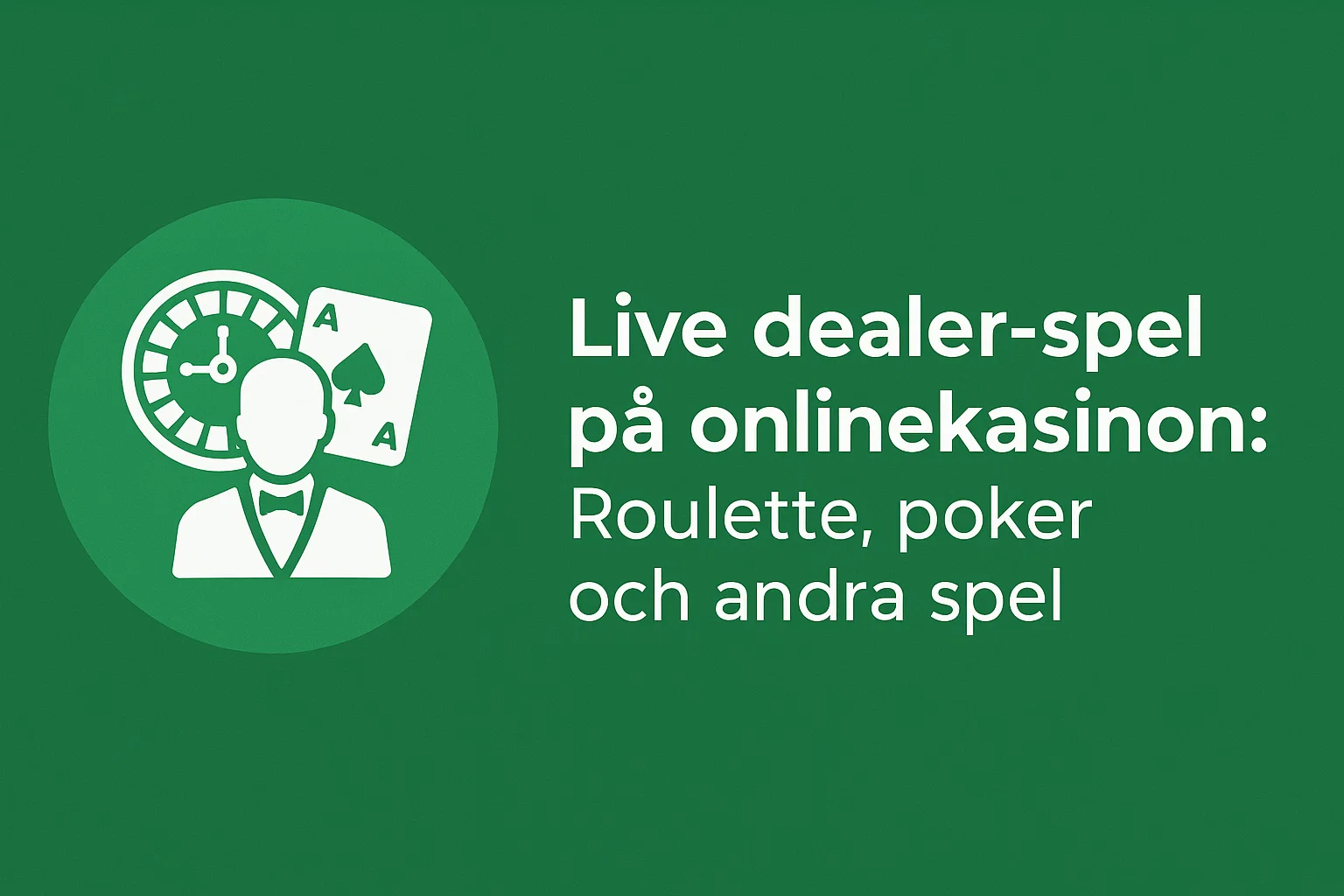 Live dealer-spel på onlinekasinon: Roulette, poker och andra spel